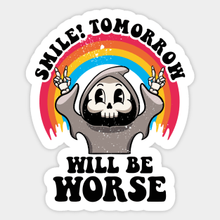 Smile Tomorrow Will Be Worse Existential Dread Nihilism Goth Sticker